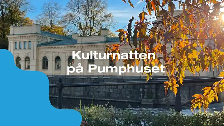 Pumphuset med höstlöv i förgrunden Text: Kulturnatten på Pumphuset